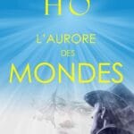 H O L’aurore des mondes